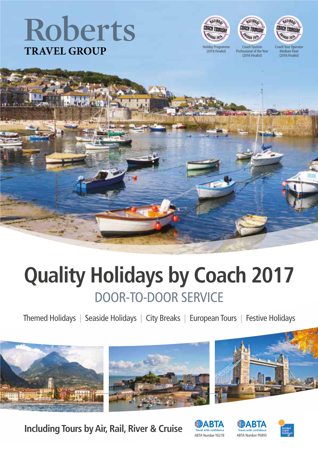 Quality Holidays by Coach 2017 DOOR-TO-DOOR SERVICE Themed Holidays | Seaside Holidays | City Breaks | European Tours | Festive Holidays