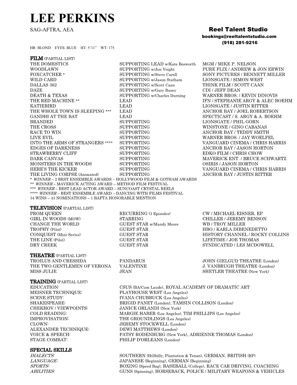 LEE PERKINS SAG-AFTRA, AEA Reel Talent Studio Bookings@Reeltalentstudio.Com (918) 281-9216 HR: BLOND EYES: BLUE HT: 5’11” WT: 175