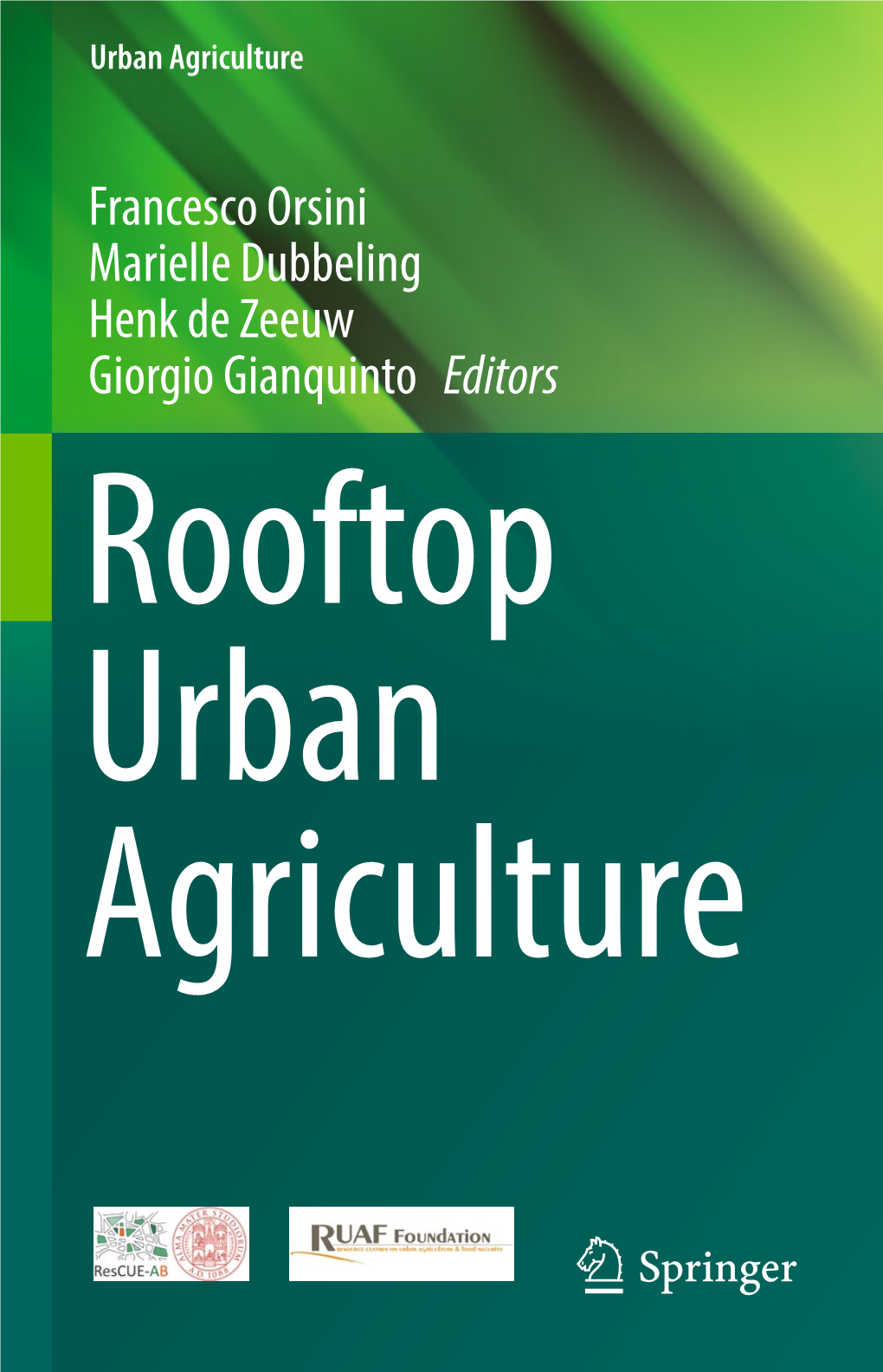 Francesco Orsini Marielle Dubbeling Henk De Zeeuw Giorgio Gianquinto Editors Rooftop Urban Agriculture