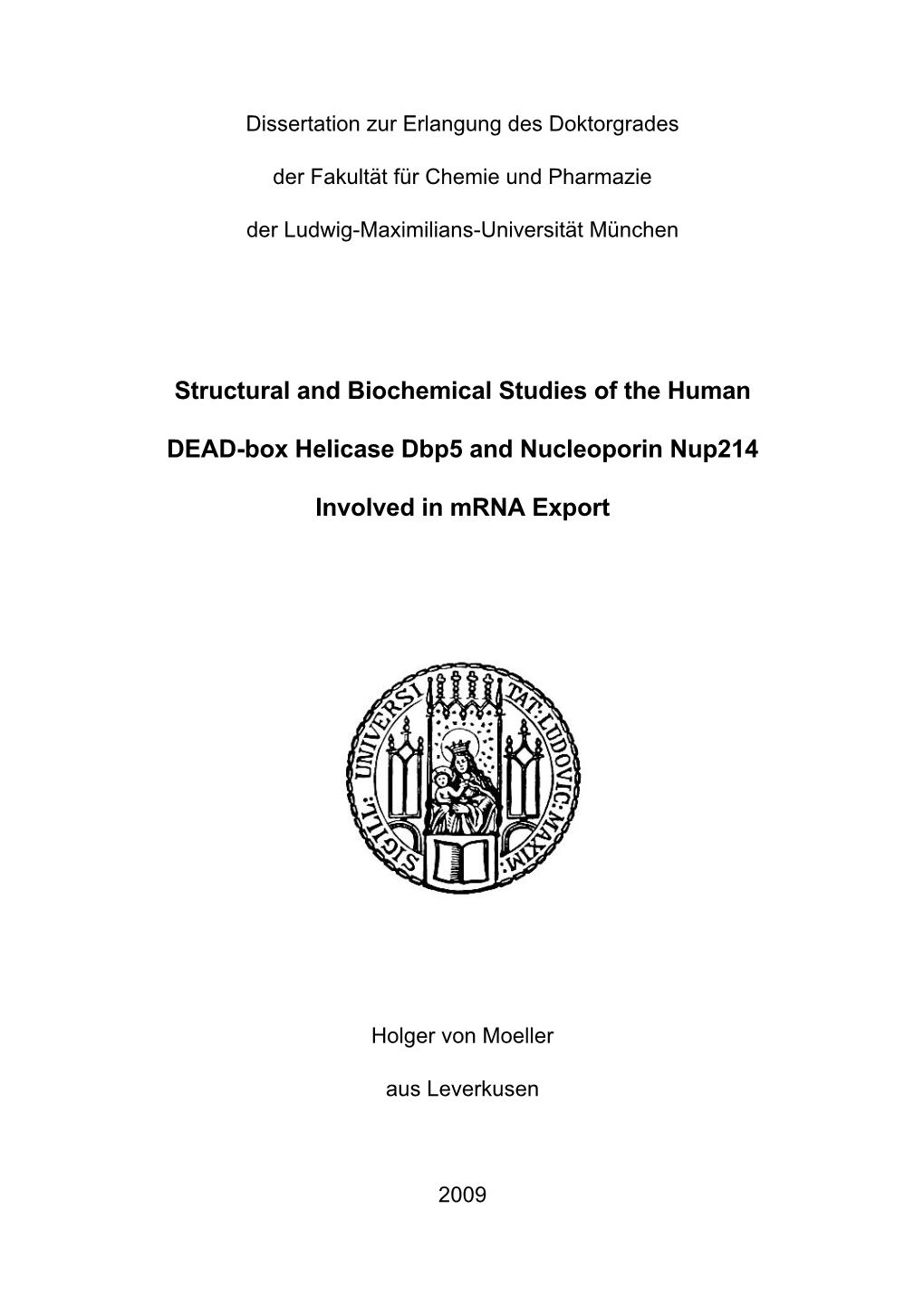 Structural and Biochemical Studies of the Human DEAD-Box Helicase Dbp5 and Nucleoporin Nup214 Involved in Mrna Export‟ (Grade: 1.0) Since Sep