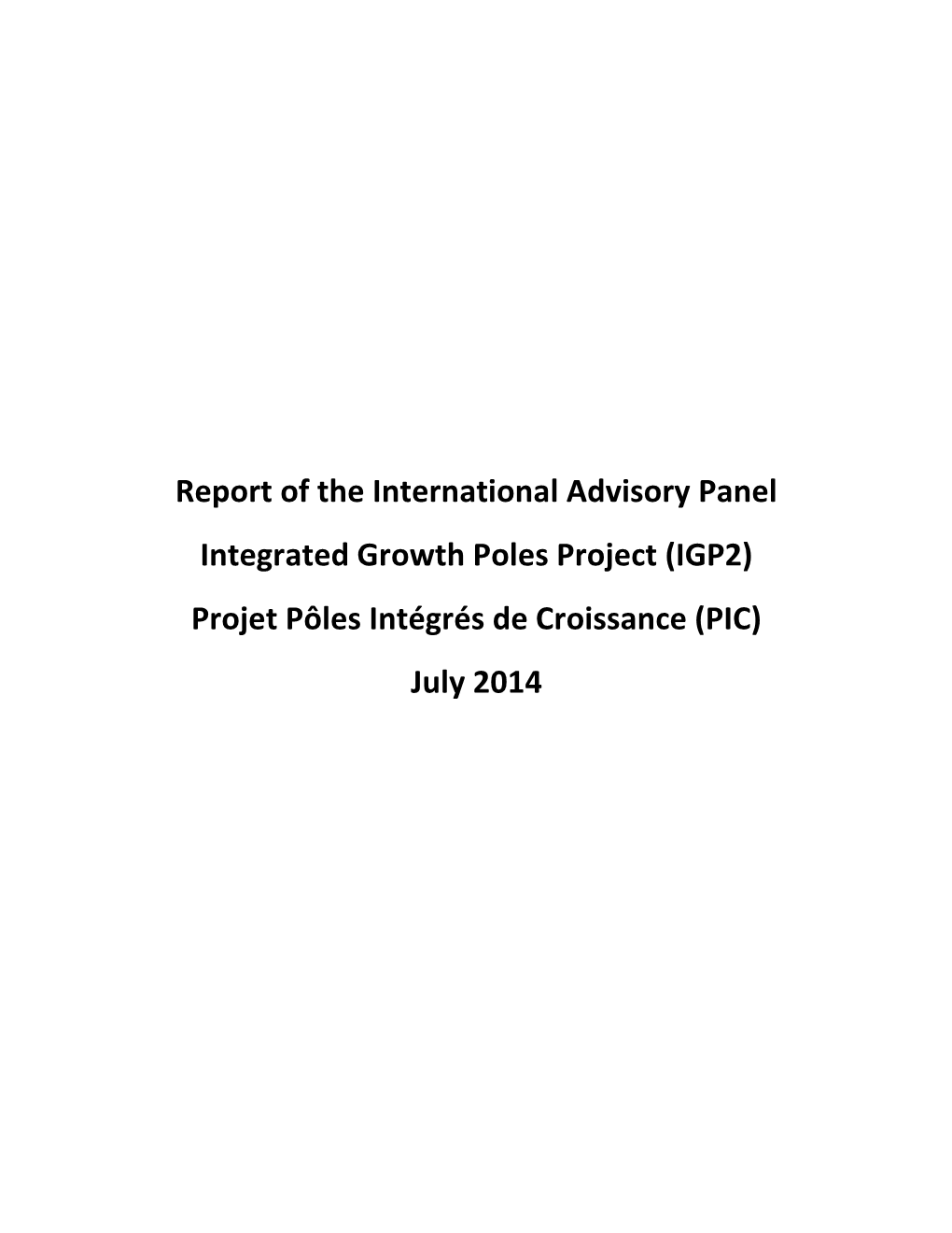 Report of the International Advisory Panel Integrated Growth Poles Project (IGP2) Projet Pôles Intégrés De Croissance (PIC) July 2014