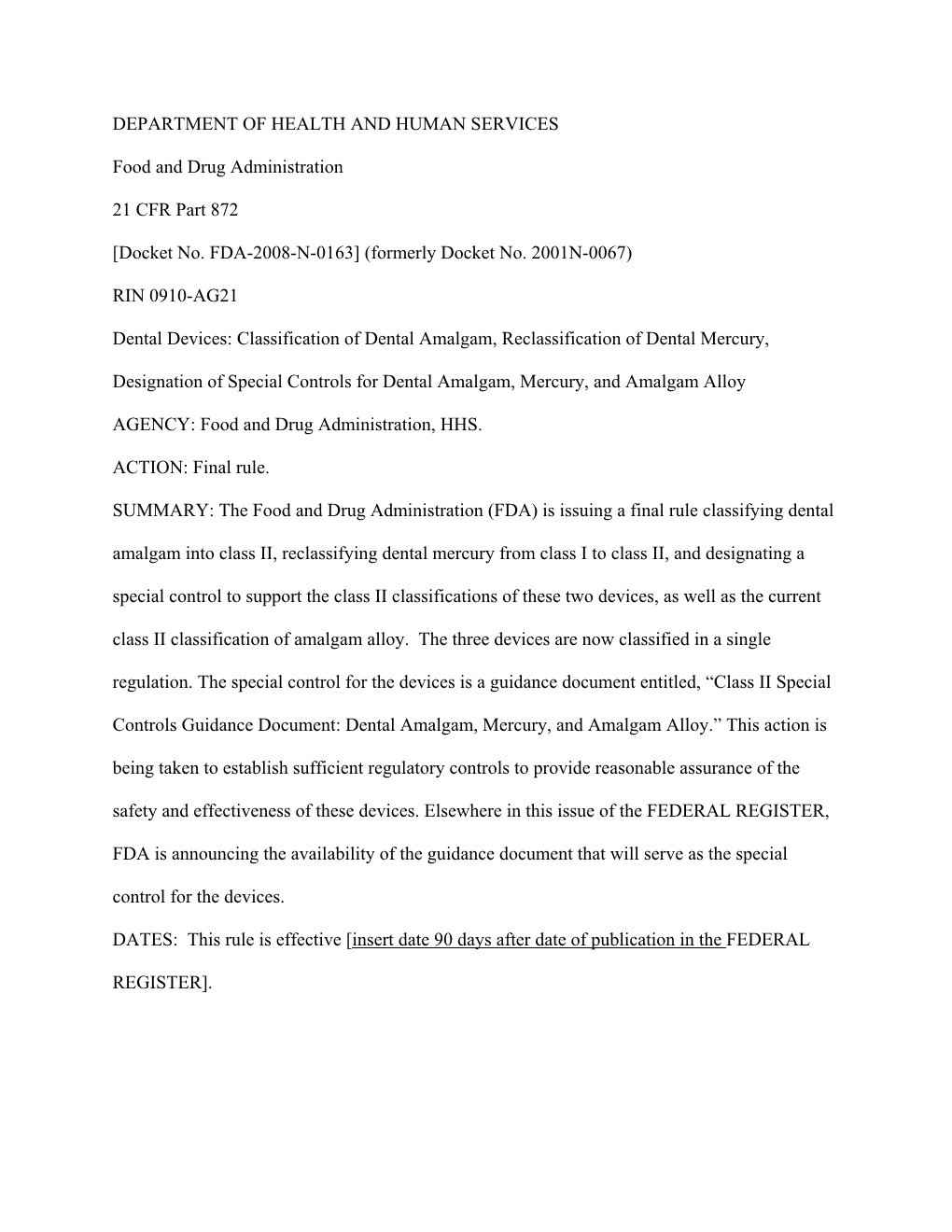 DEPARTMENT of HEALTH and HUMAN SERVICES Food and Drug Administration 21 CFR Part 872 [Docket No. FDA-2008-N-0163] (Formerly Dock