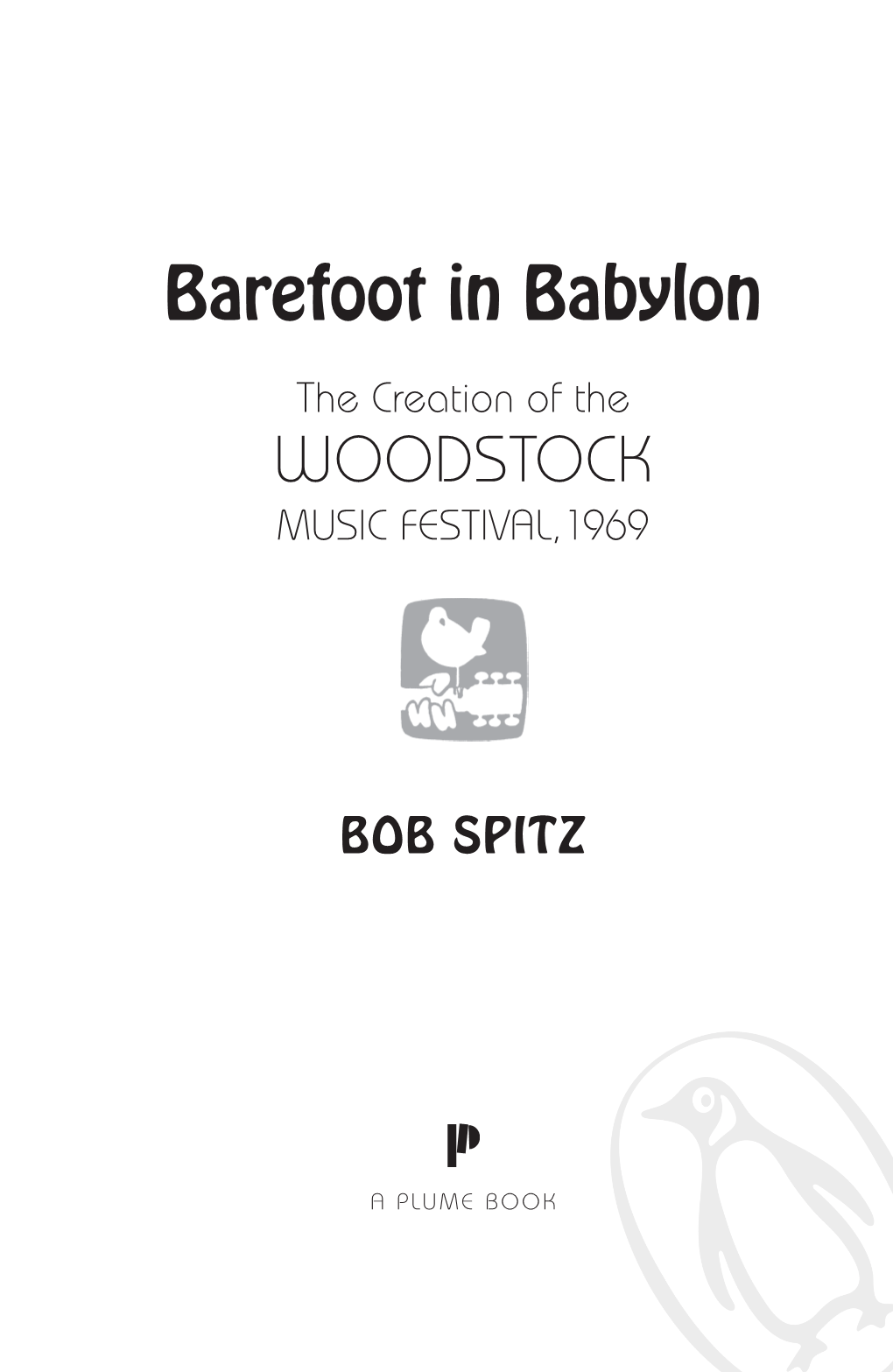 Barefoot in Babylon the Creation of the WOODSTOCK MUSIC FESTIVAL,1969
