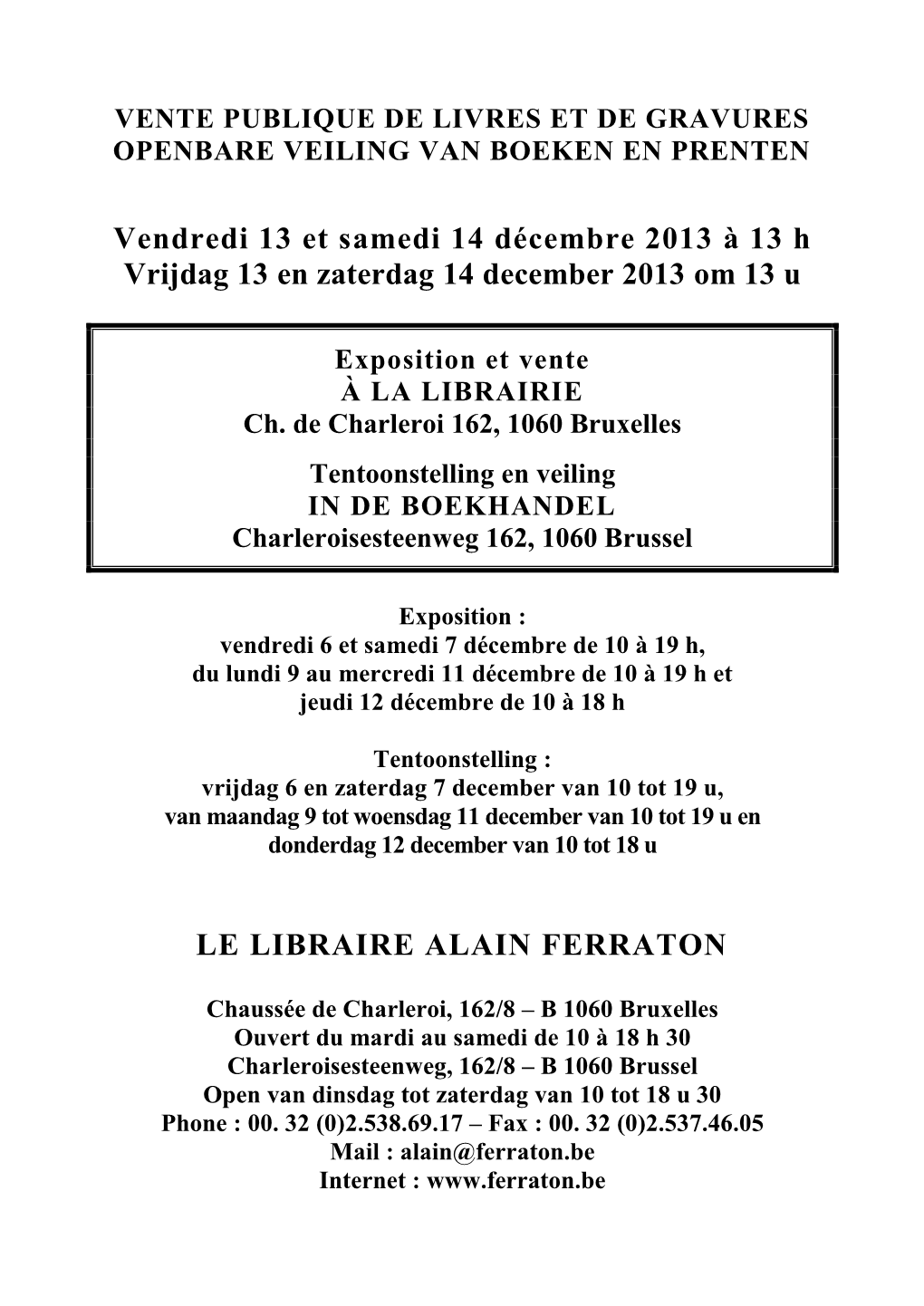 Vendredi 13 Et Samedi 14 Décembre 2013 À 13 H Vrijdag 13 En Zaterdag 14 December 2013 Om 13 U LE LIBRAIRE ALAIN FERRATON