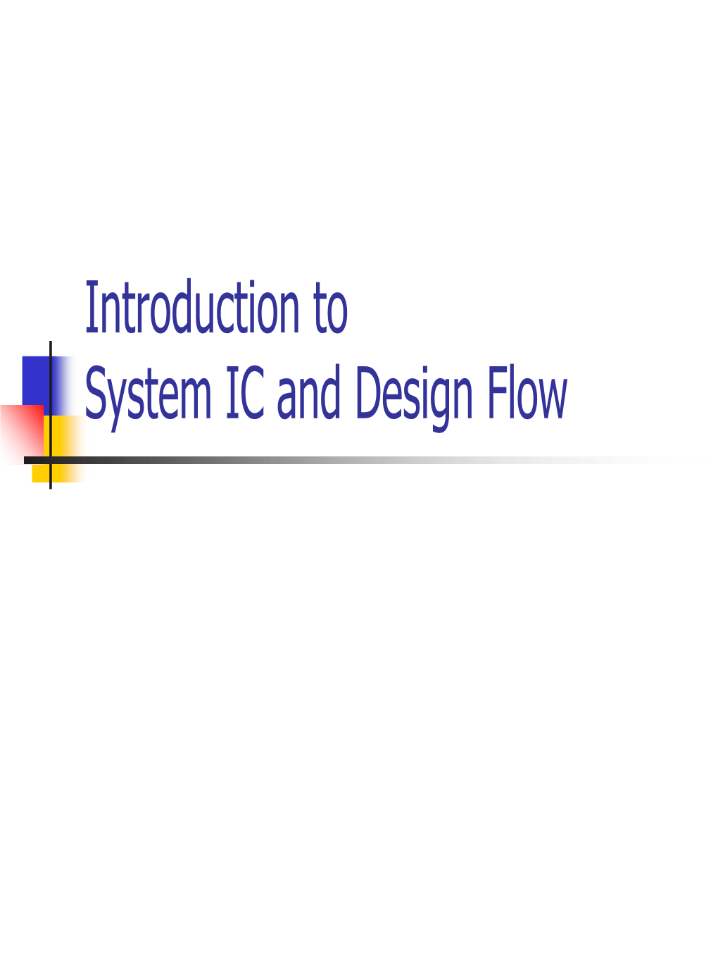 Introduction to System IC Design Flow
