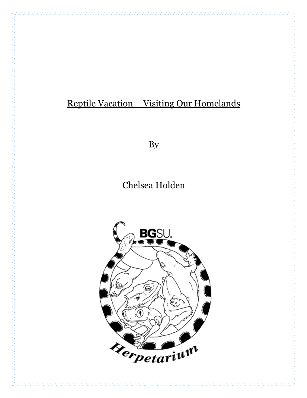 Reptile Vacation – Visiting Our Homelands by Chelsea Holden