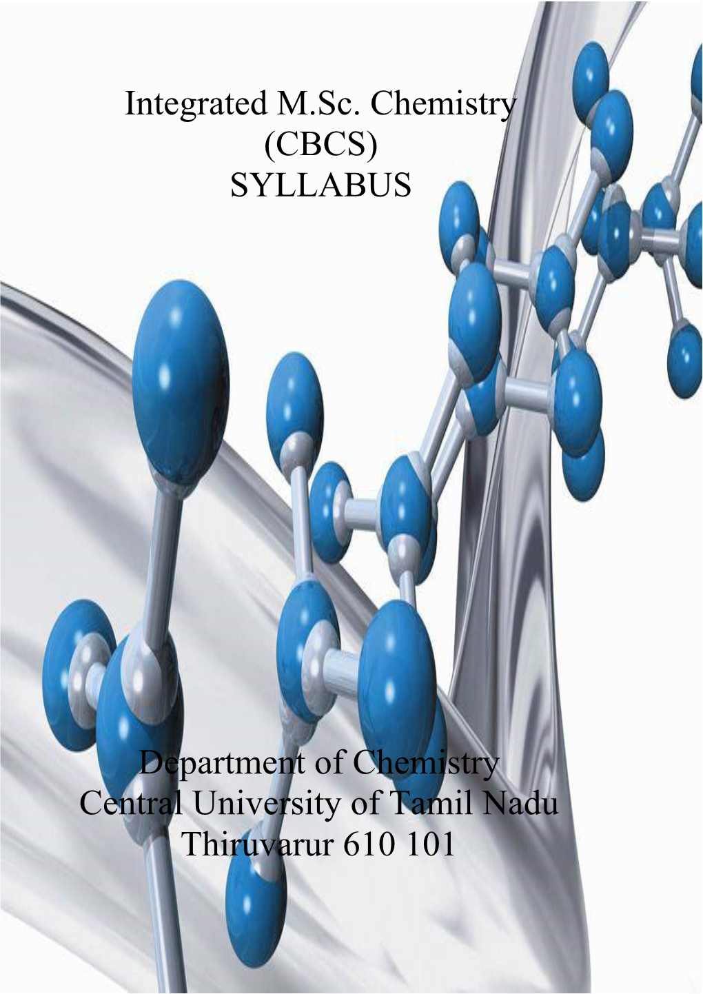 Integrated M.Sc. Chemistry (CBCS) SYLLABUS Department of Chemistry Central University of Tamil Nadu Thiruvarur 610