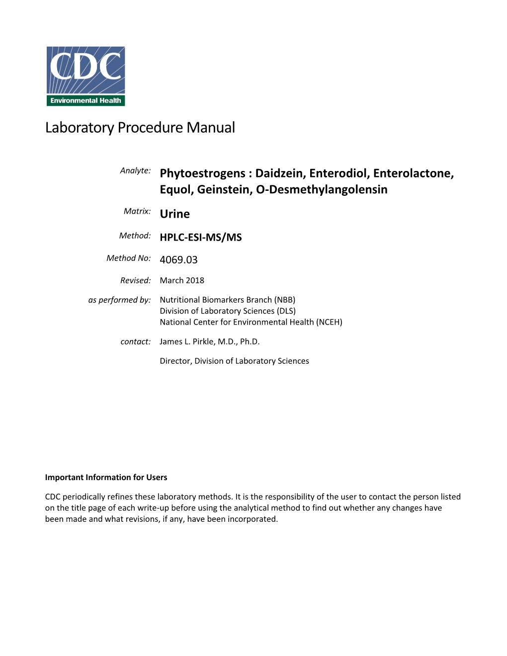 Phytoestrogens : Daidzein, Enterodiol, Enterolactone, Equol, Geinstein, O-Desmethylangolensin Matrix: Urine Method: HPLC-ESI-MS/MS Method No: 4069.03