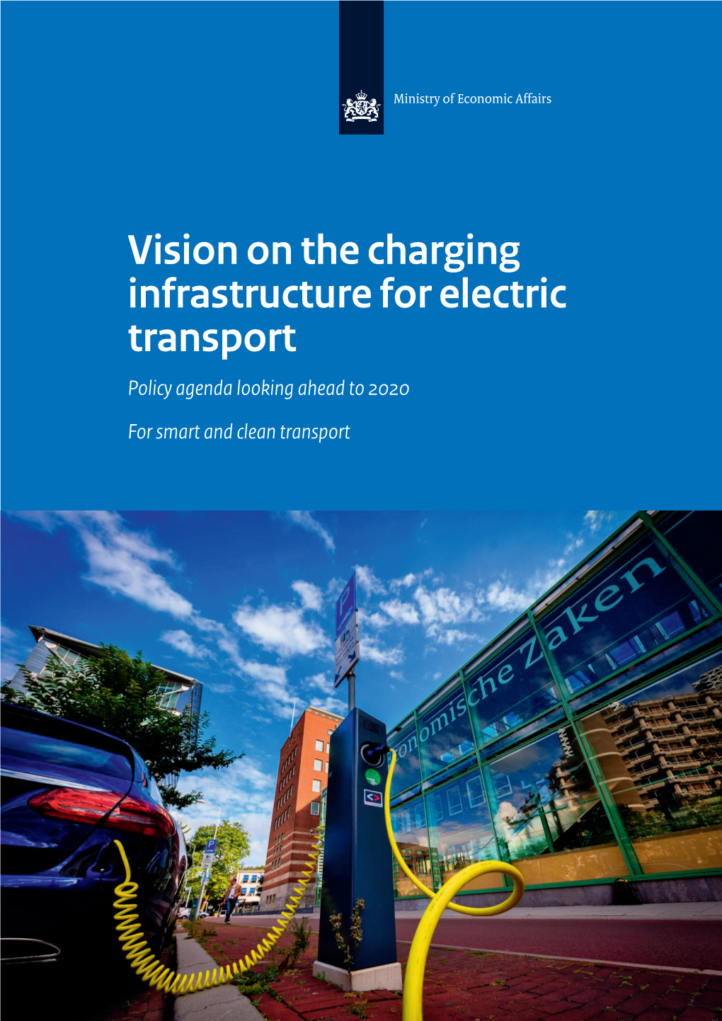 Vision on the Charging Infrastructure for Electric Transport Policy Agenda Looking Ahead to 2020 for Smart and Clean Transport