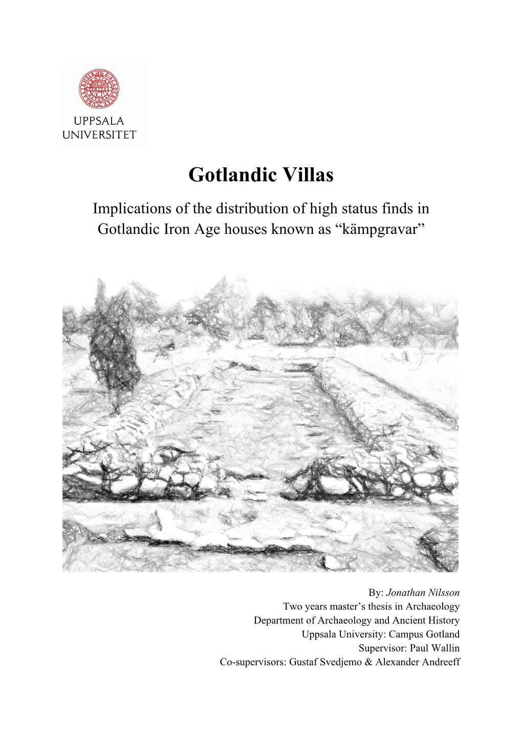 Gotlandic Villas Implications of the Distribution of High Status Finds in Gotlandic Iron Age Houses Known As “Kämpgravar”