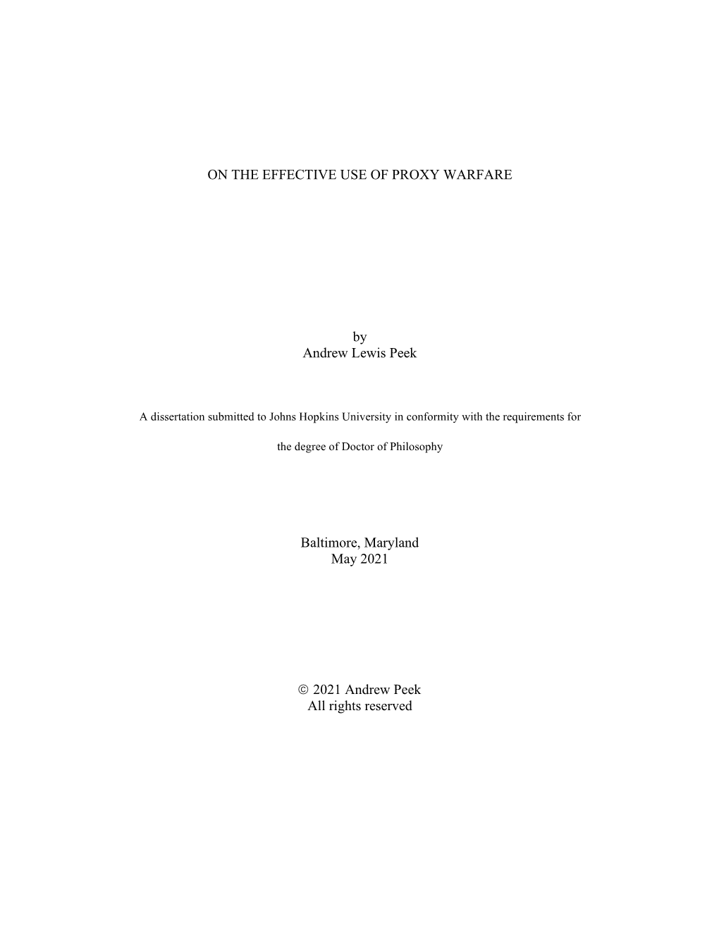 ON the EFFECTIVE USE of PROXY WARFARE by Andrew Lewis Peek Baltimore, Maryland May 2021 © 2021 Andrew Peek All Rights Reserved