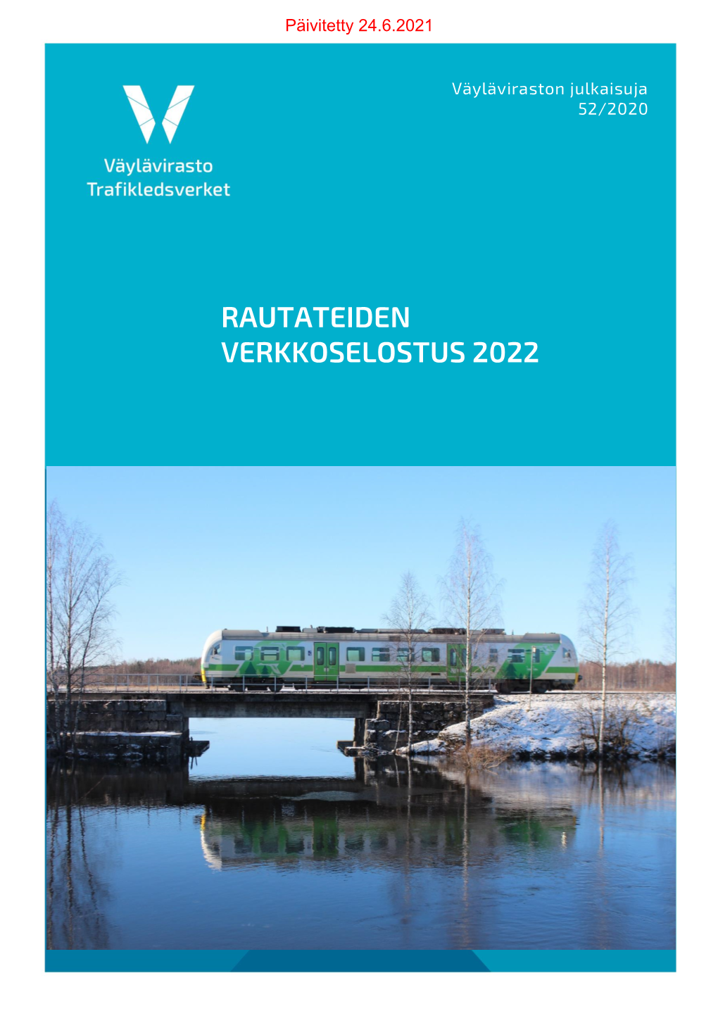 RAUTATEIDEN VERKKOSELOSTUS 2022 Päivitetty 24.6.2021 Päivitetty 24.6.2021