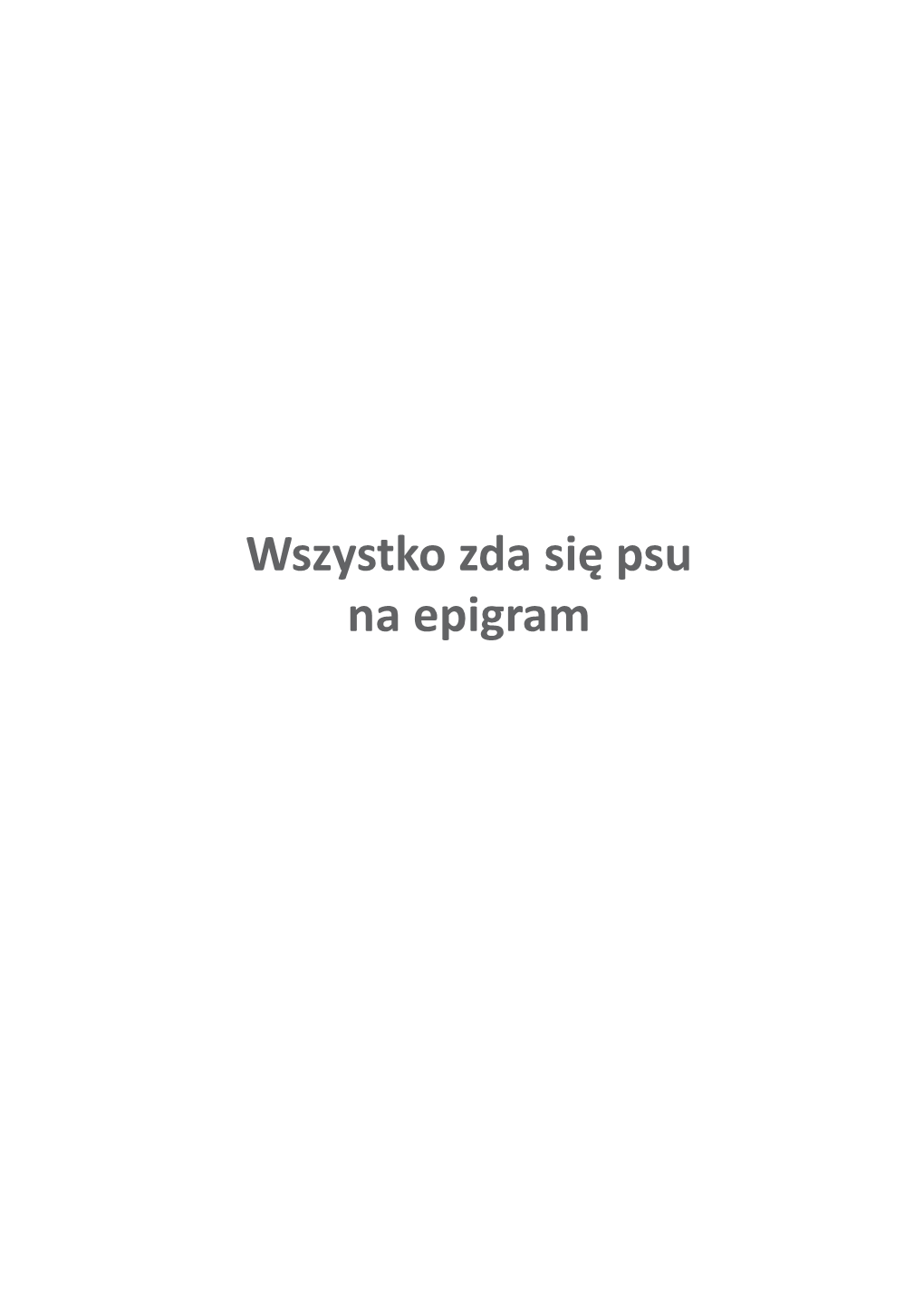 Wszystko Zda Się Psu Na Epigram