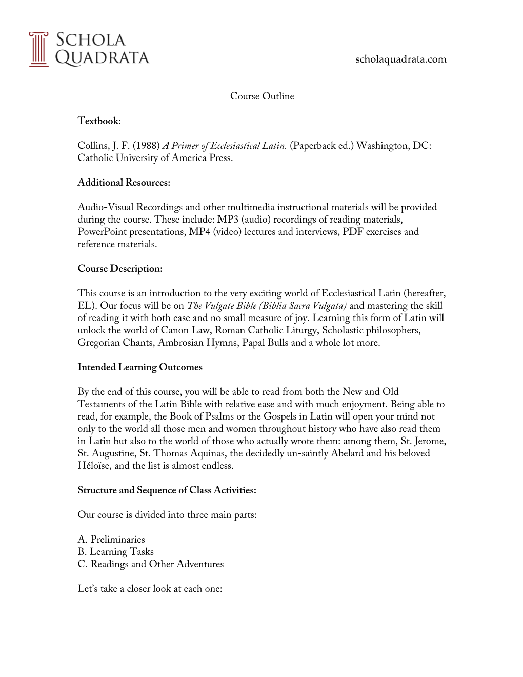 Scholaquadrata.Com Course Outline Textbook: Collins, J. F. (1988) a Primer of Ecclesiastical Latin. (Paperback Ed.) Washington