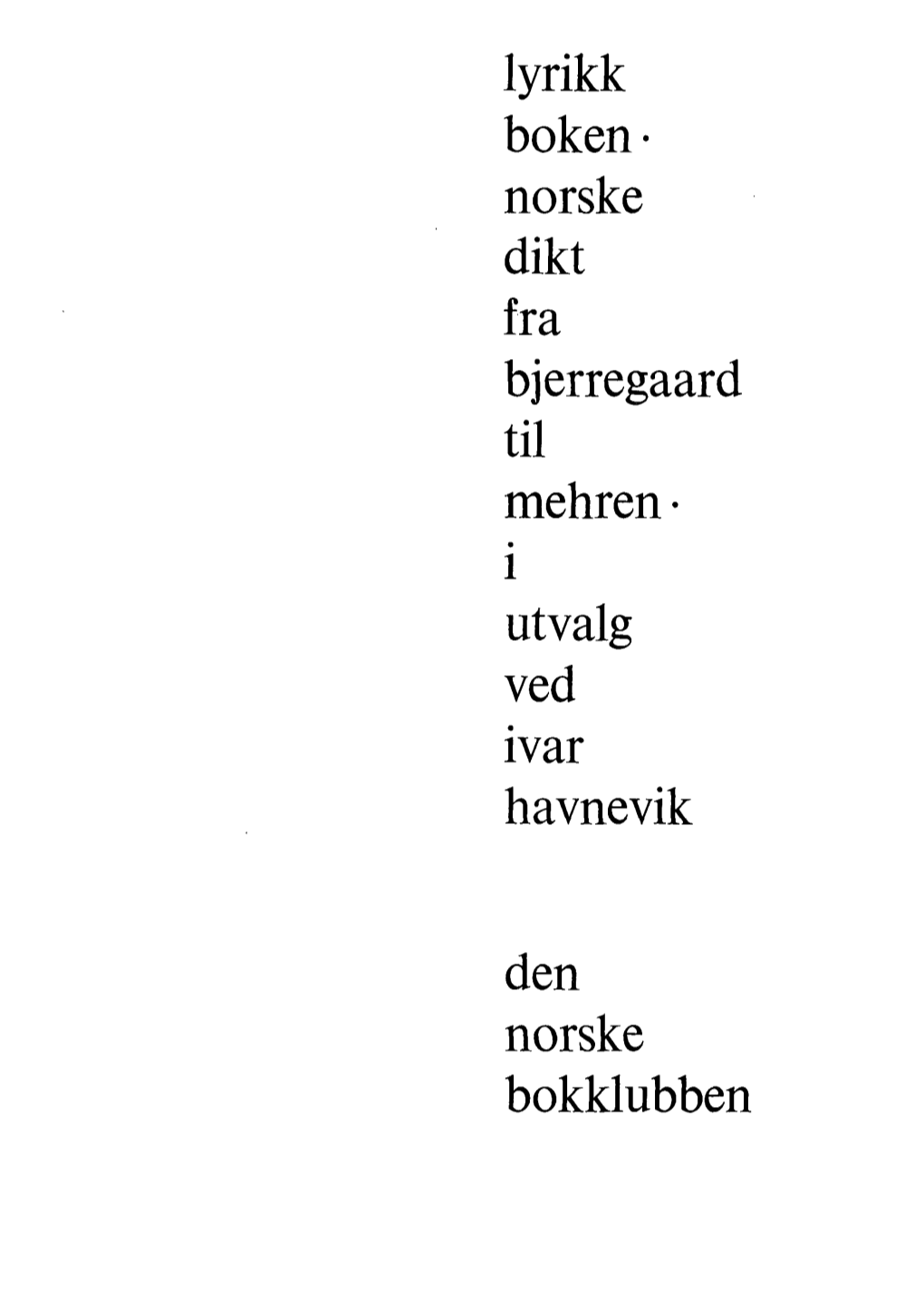 Lyrikk Boken • Norske Dikt Fra Bjerregaard Til Mehren • Utvalg Ved