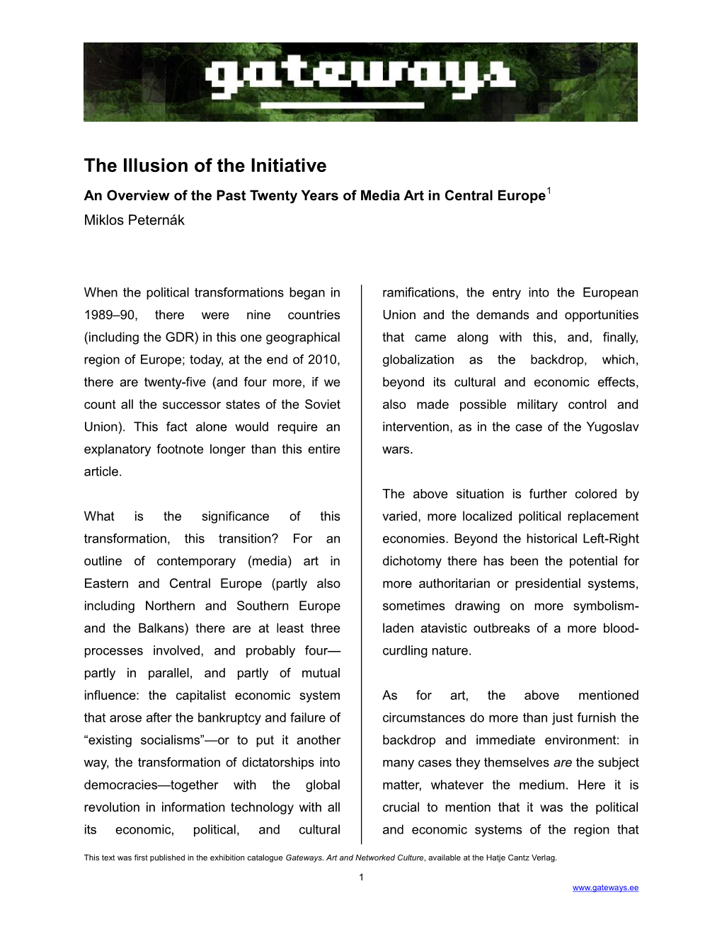 The Illusion of the Initiative an Overview of the Past Twenty Years of Media Art in Central Europe1 Miklos Peternák