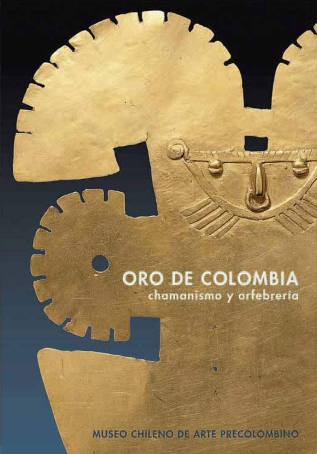 Oro De Colombia. Chamanismo Y Orfebrería 2005