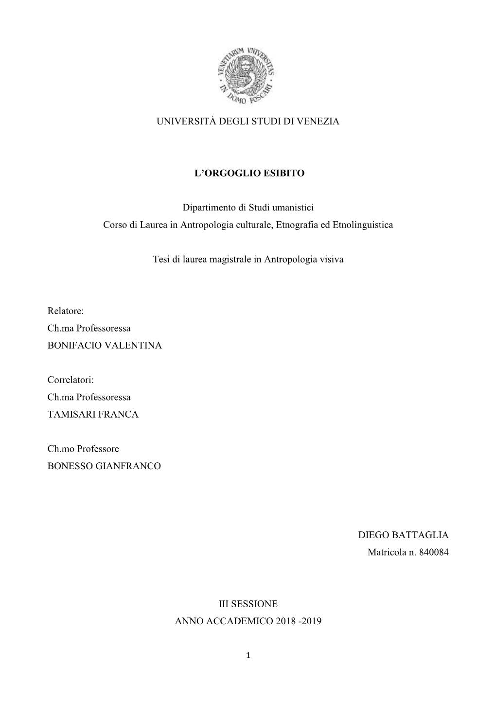 UNIVERSITÀ DEGLI STUDI DI VENEZIA L'orgoglio ESIBITO Dipartimento Di Studi Umanistici Corso Di Laurea in Antropologia Cultura