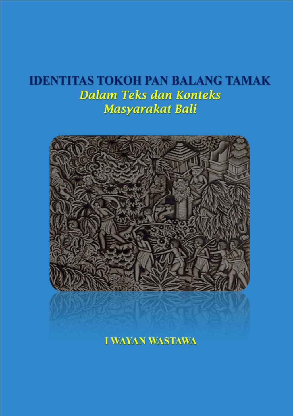 Identitas Tokoh Pan Balang Tamak Dalam Teks Dan Konteks Masyarakat Bali