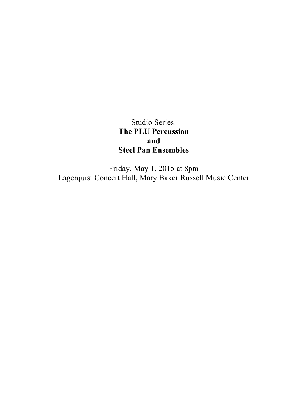 The PLU Percussion and Steel Pan Ensembles Friday, May 1, 2015 At