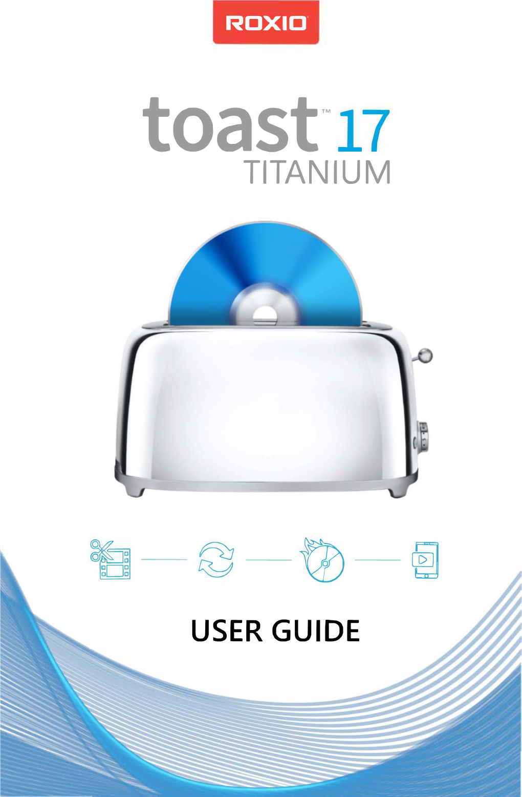 Roxio Toast 17 Titanium User Guide