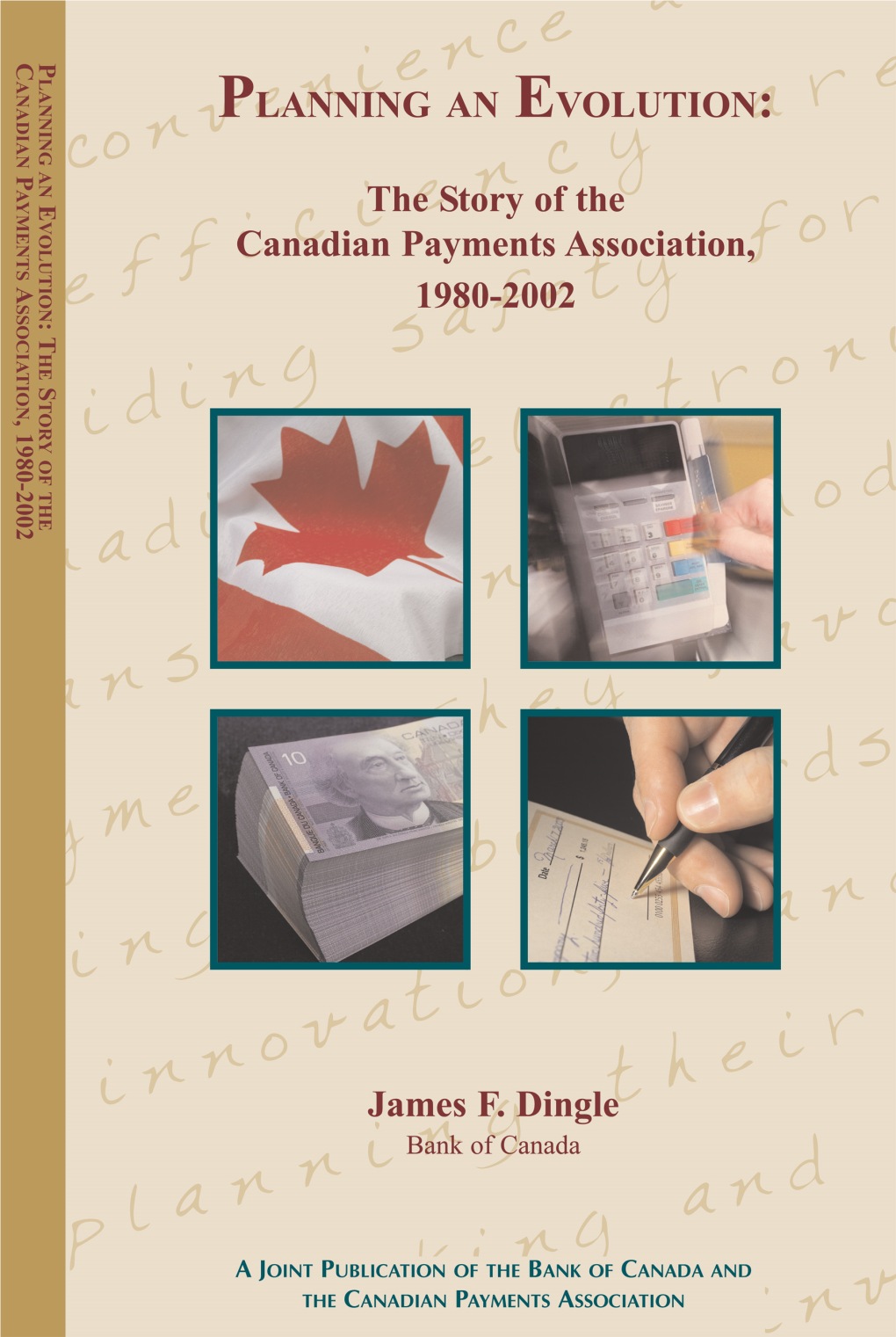 Planning an Evolution: the Story of the Canadian Payments Association, 1980–2002