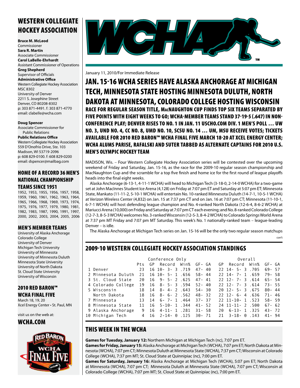 Jan. 15-16 WCHA Series Have Alaska Anchorage at Michigan MSC 8302 University of Denver Tech, Minnesota State Hosting Minnesota Duluth, North 2211 S