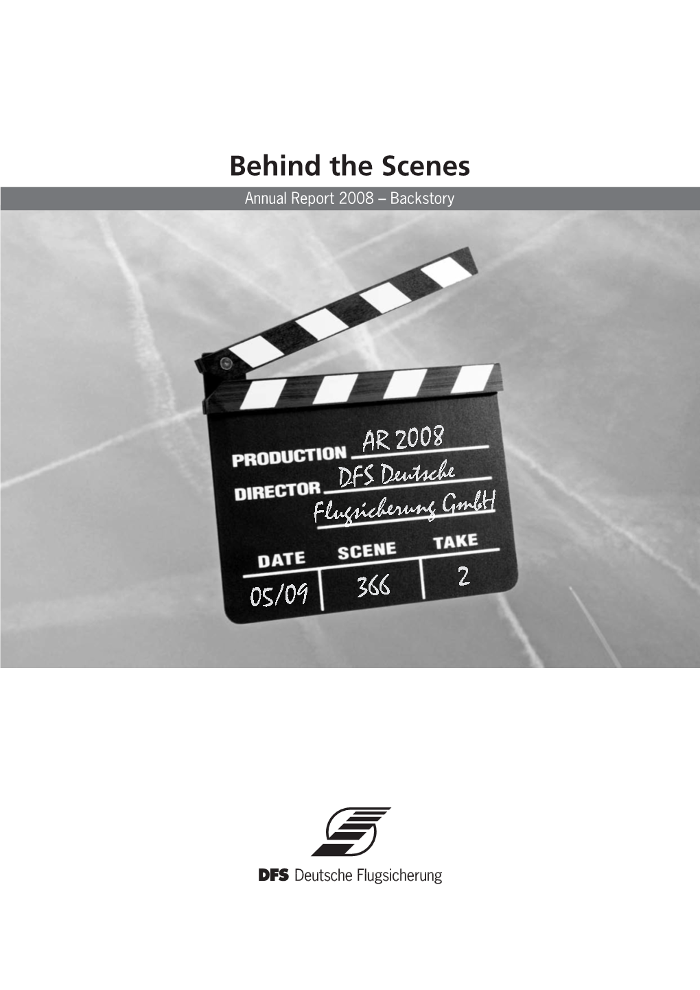 Behind the Scenes Annual Report 2008 – Backstory the DFS Annual Report 2008 Is Divided Into Two Separate Volumes: Volume 1 Thematic Part Volume 2 Financial Part