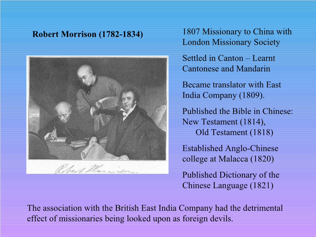 China with London Missionary Society Settled in Canton – Learnt Cantonese and Mandarin Became Translator with East India Company (1809)