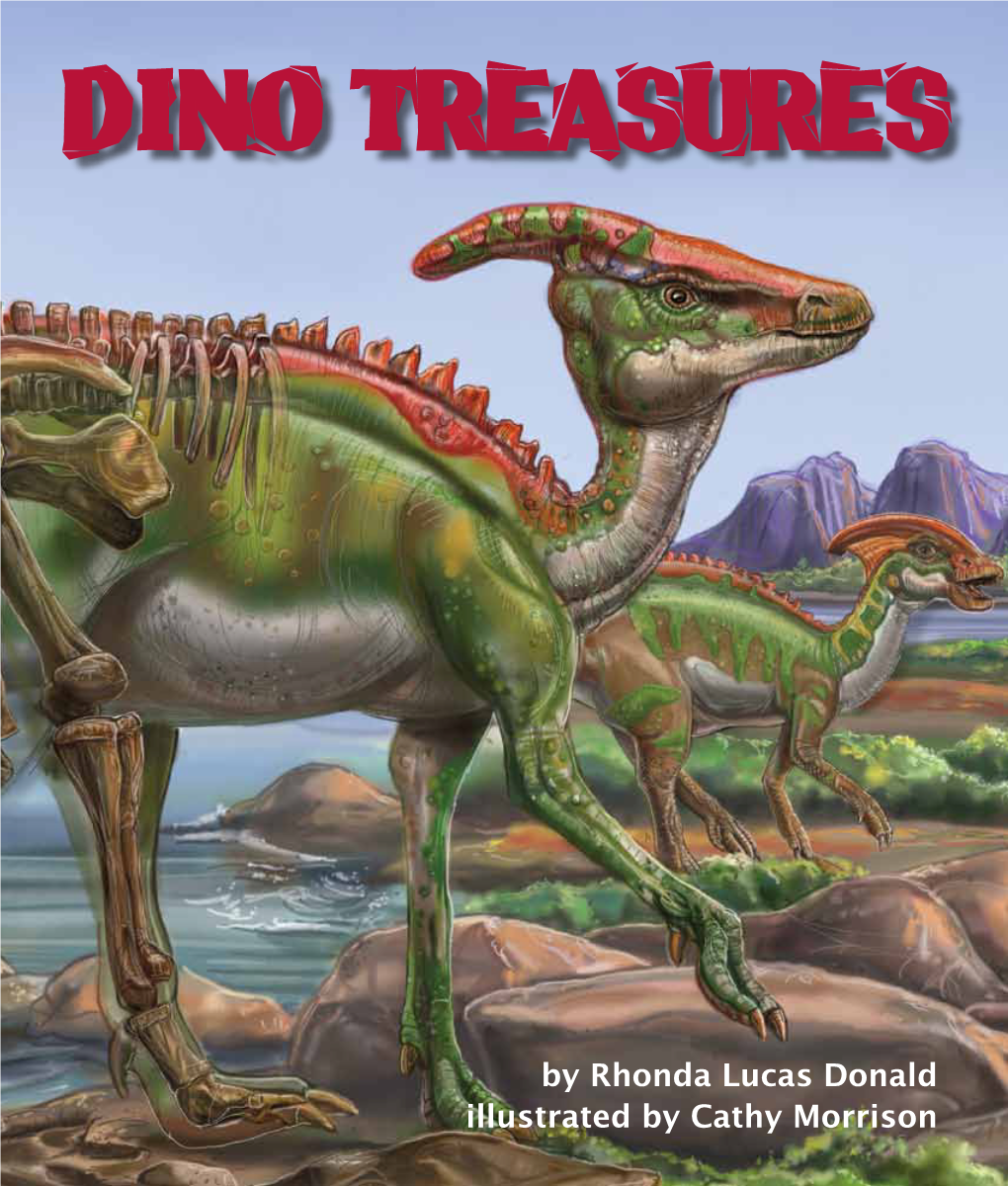 By Rhonda Lucas Donald Illustrated by Cathy Morrison Dino Treasures Dino Treasures