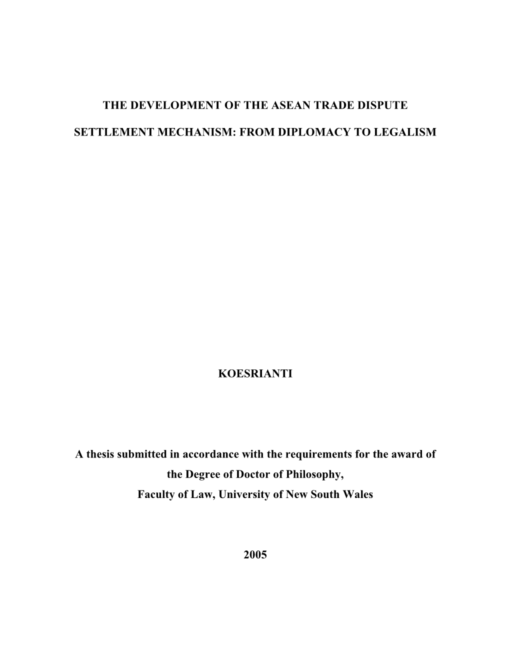 THE DEVELOPMENT of the ASEAN TRADE DISPUTE SETTLEMENT MECHANISM: from DIPLOMACY to LEGALISM KOESRIANTI a Thesis Submitted In