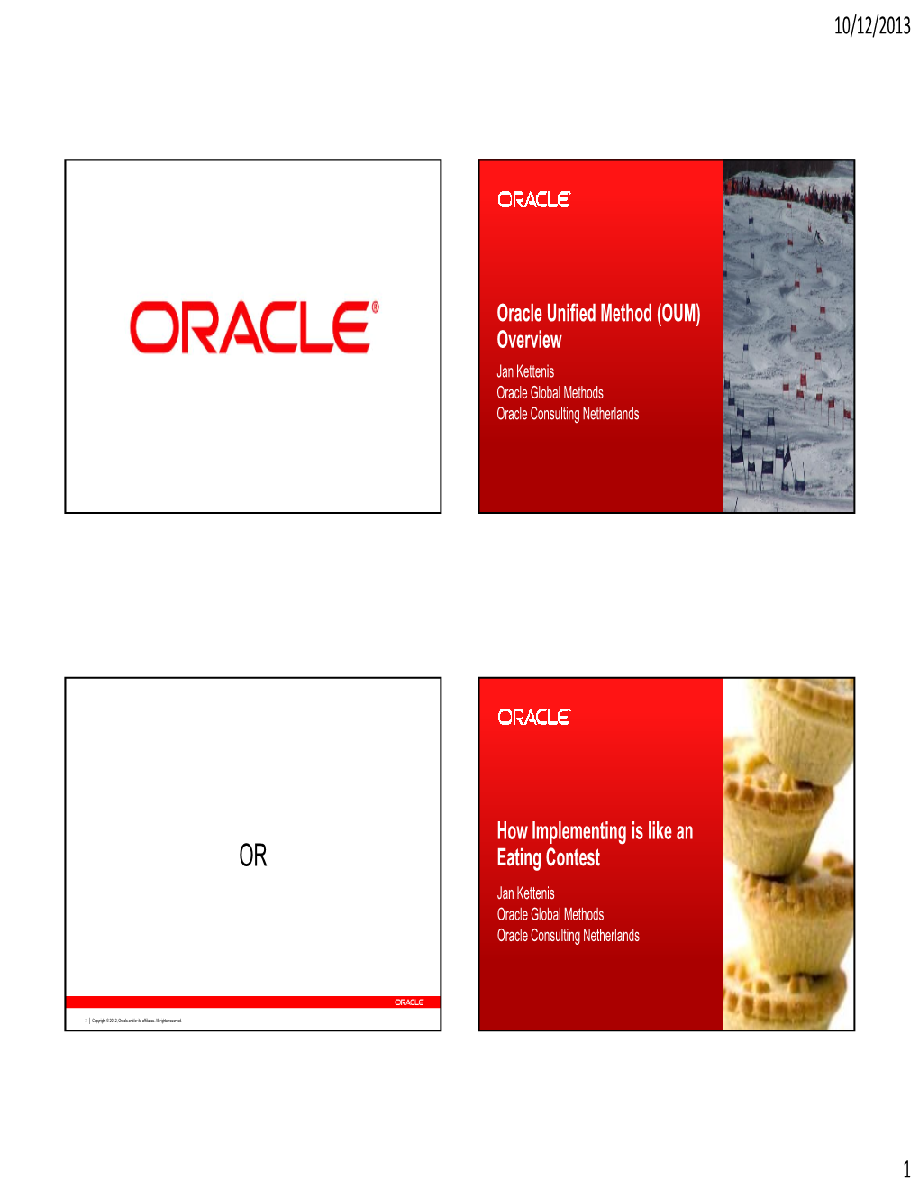 Oracle Unified Method (OUM) Overview Jan Kettenis Oracle Global Methods Oracle Consulting Netherlands