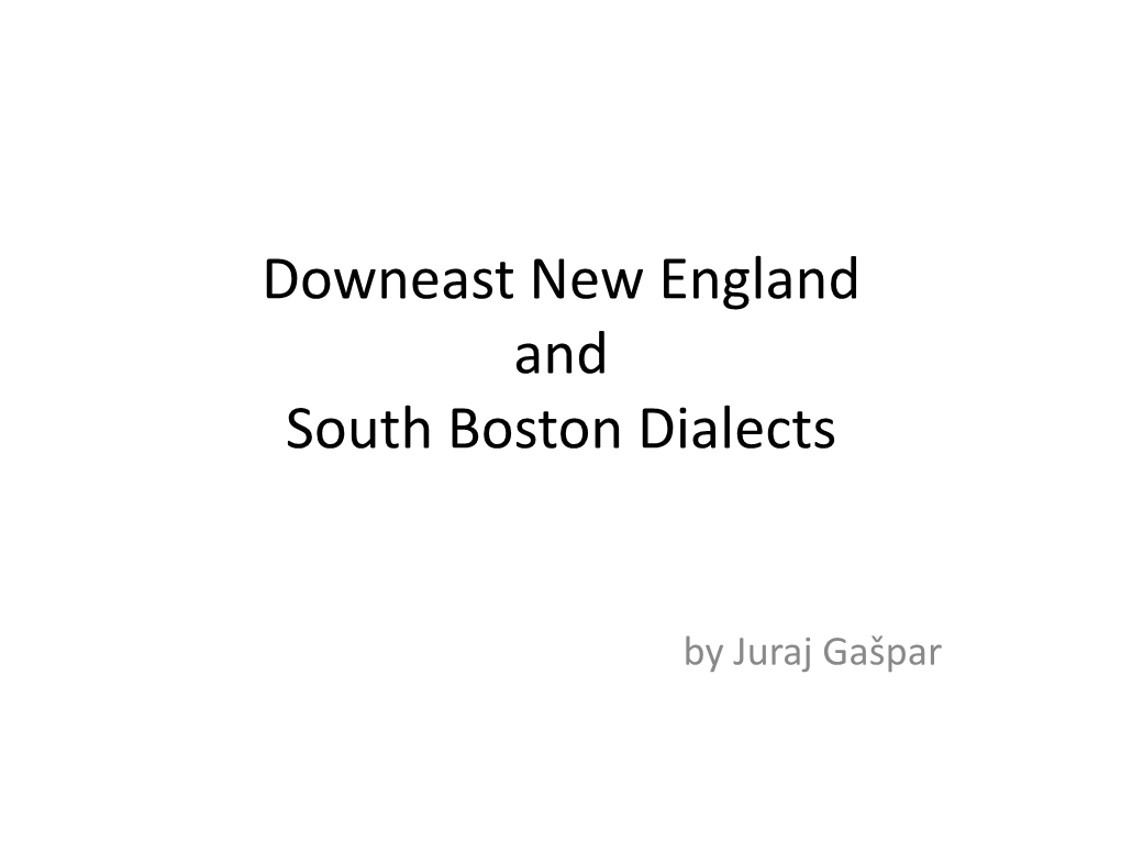 Downeast New England and South Boston Dialects