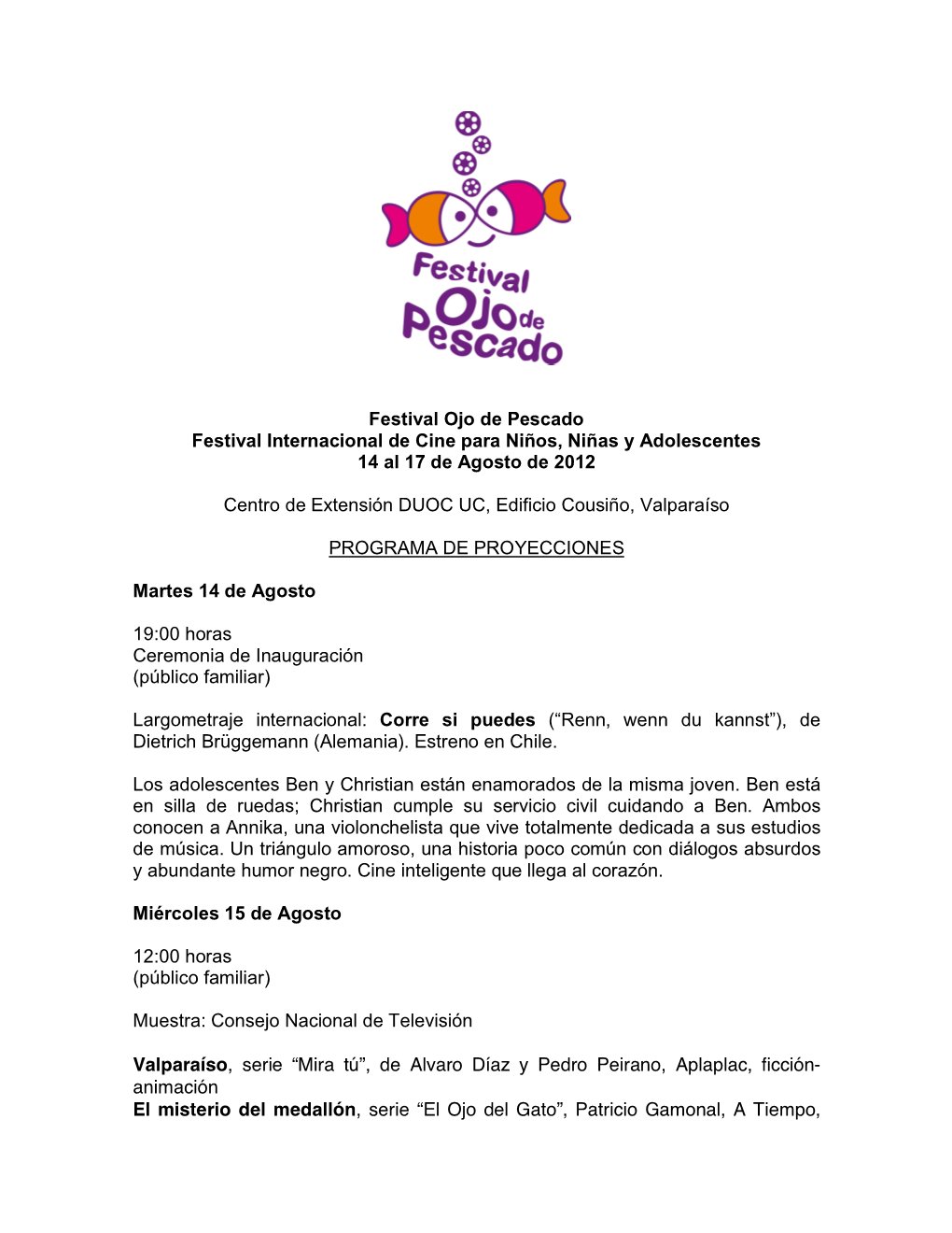 Festival Ojo De Pescado Festival Internacional De Cine Para Niños, Niñas Y Adolescentes 14 Al 17 De Agosto De 2012