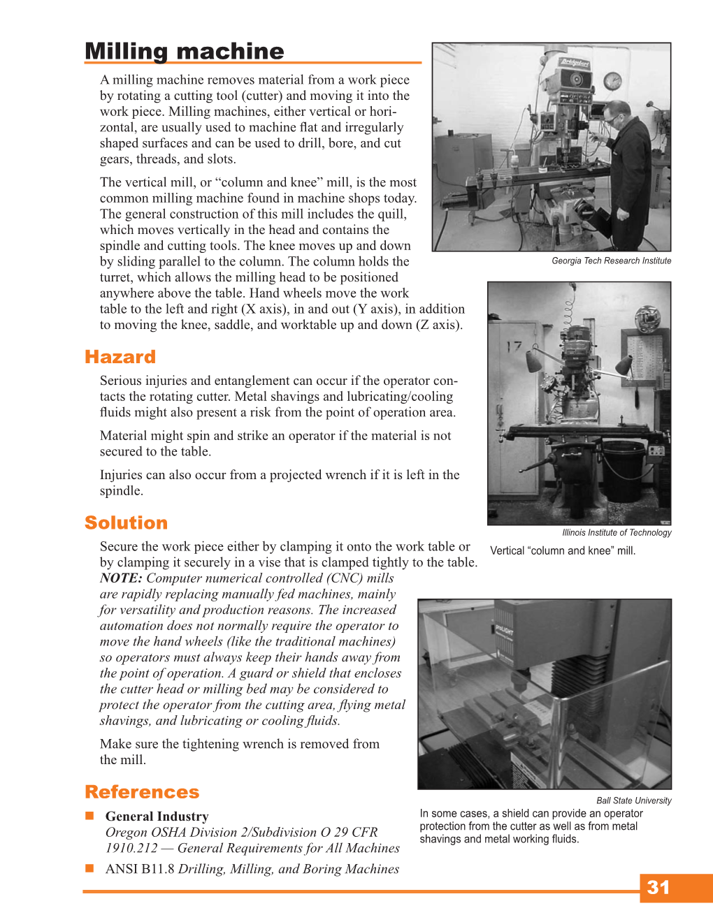 Milling Machine a Milling Machine Removes Material from a Work Piece by Rotating a Cutting Tool (Cutter) and Moving It Into the Work Piece