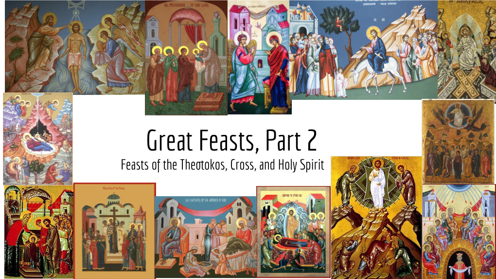 Great Feasts, Part 2 Feasts of the Theotokos, Cross, and Holy Spirit