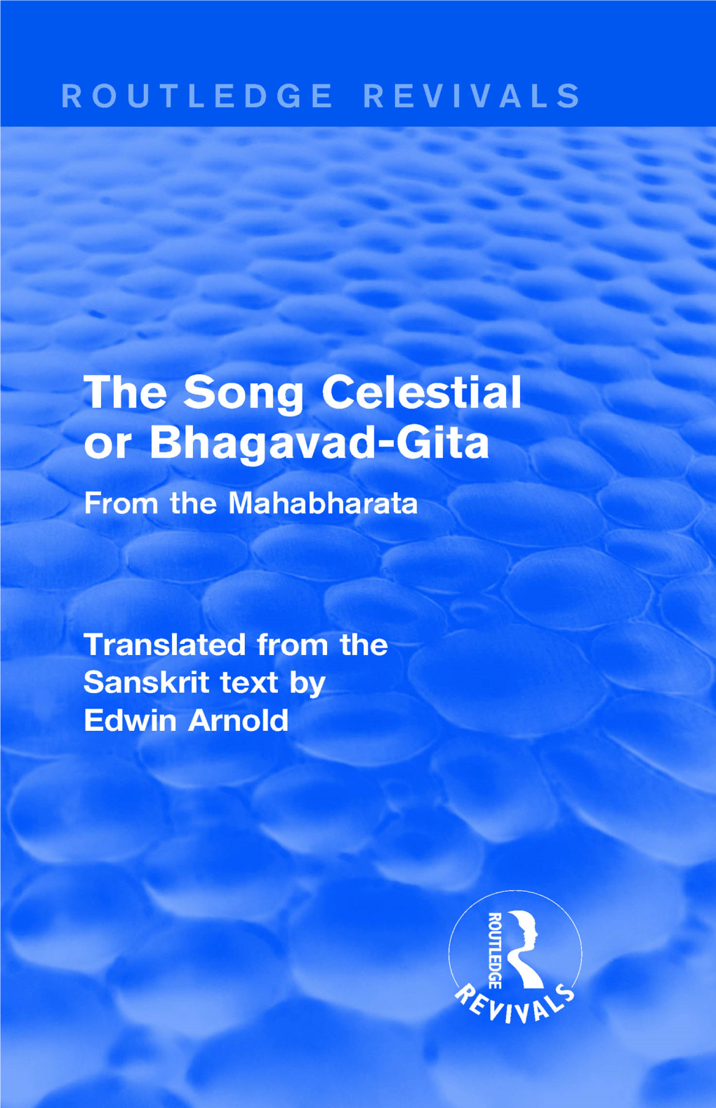 Routledge Revivals: the Song Celestial Or Bhagavad-Gita