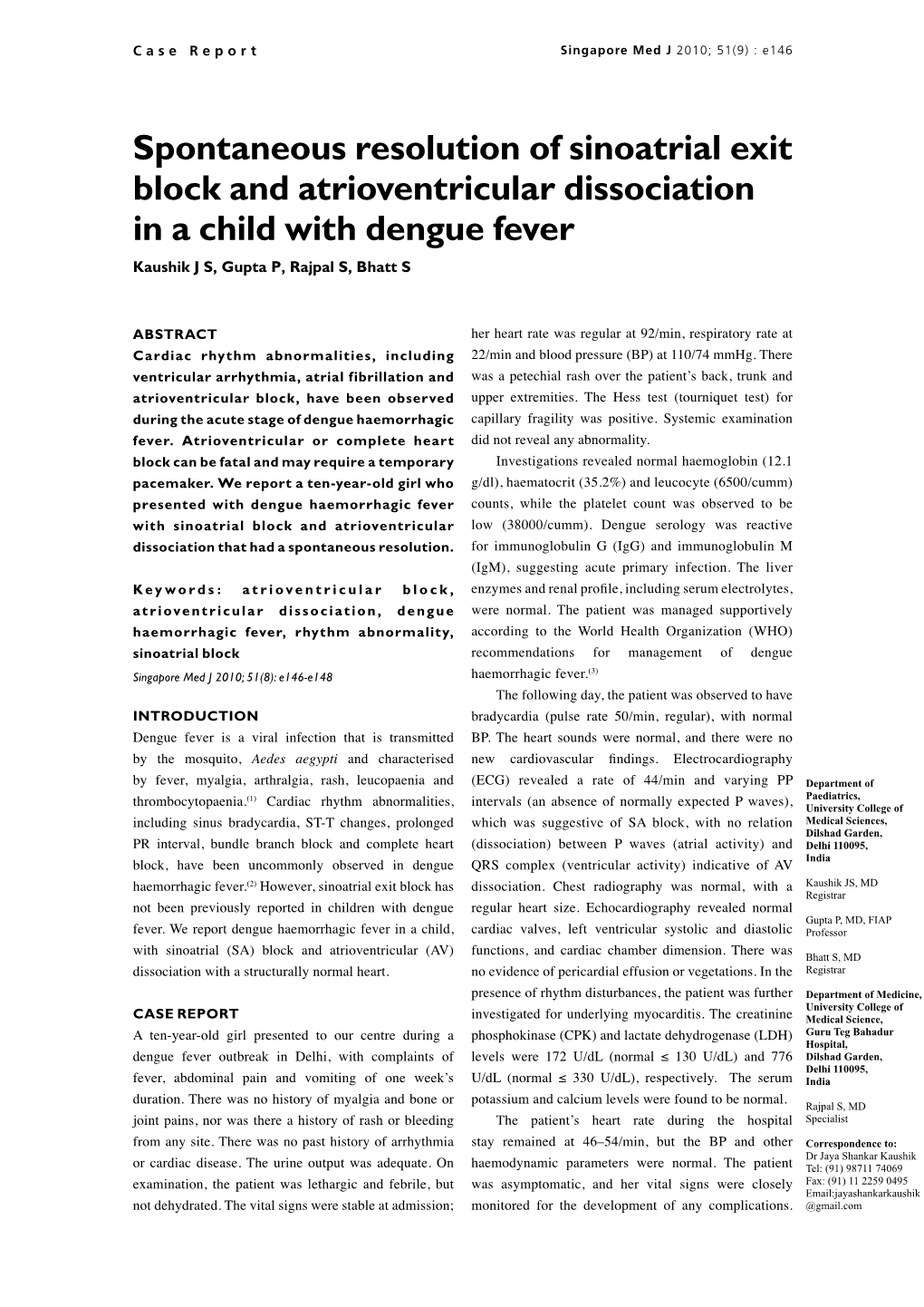 Spontaneous Resolution of Sinoatrial Exit Block and Atrioventricular Dissociation in a Child with Dengue Fever Kaushik J S, Gupta P, Rajpal S, Bhatt S
