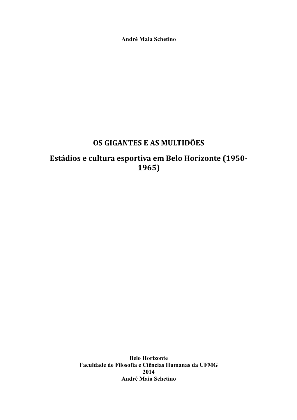 OS GIGANTES E AS MULTIDÕES Estádios E Cultura Esportiva Em Belo Horizonte (1950- 1965)