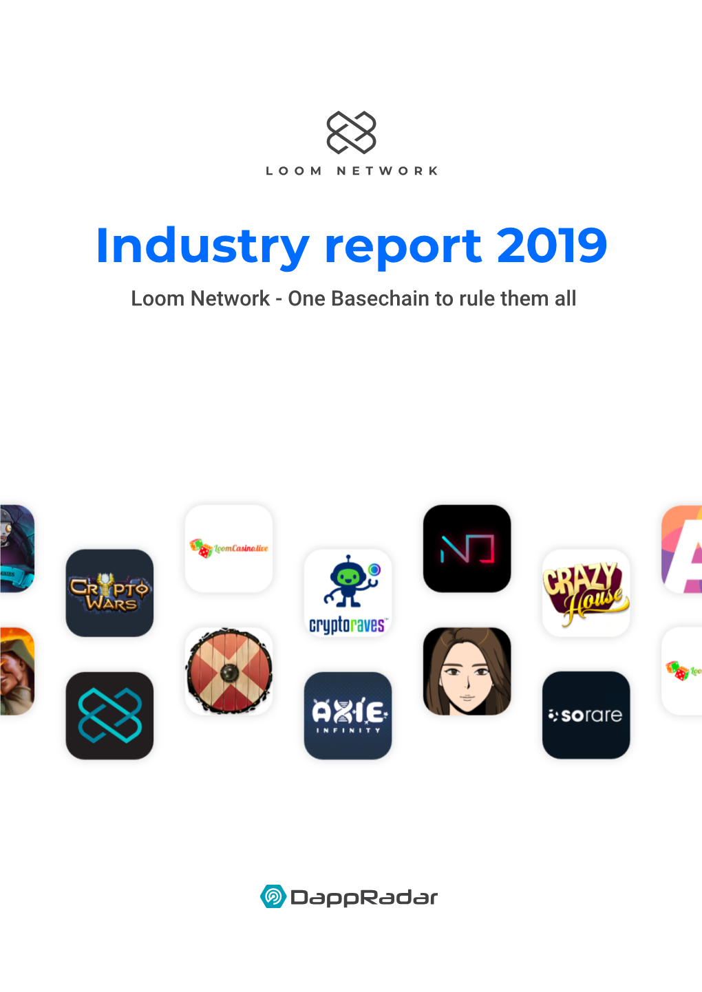 Industry Report 2019 Loom Network - One Basechain to Rule Them All Table of Contents