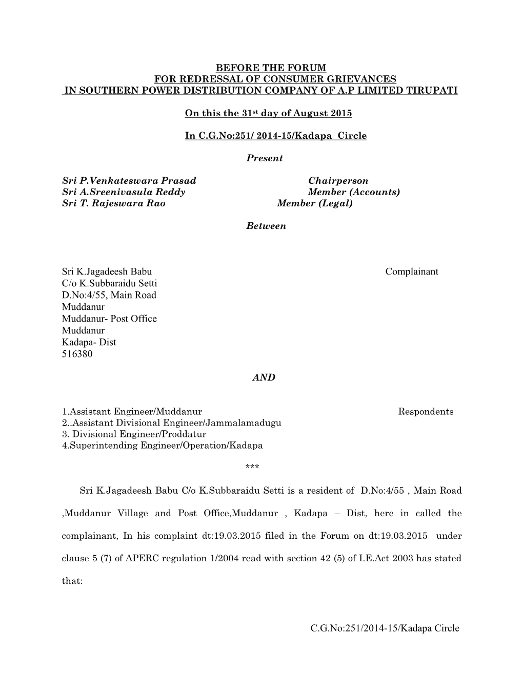 C.G.No:251/2014-15/Kadapa Circle Sri K.Jagadeesh Babu Complainant C/O K.Subbaraidu Setti D.No:4/55, Main Road Muddanur Mudda