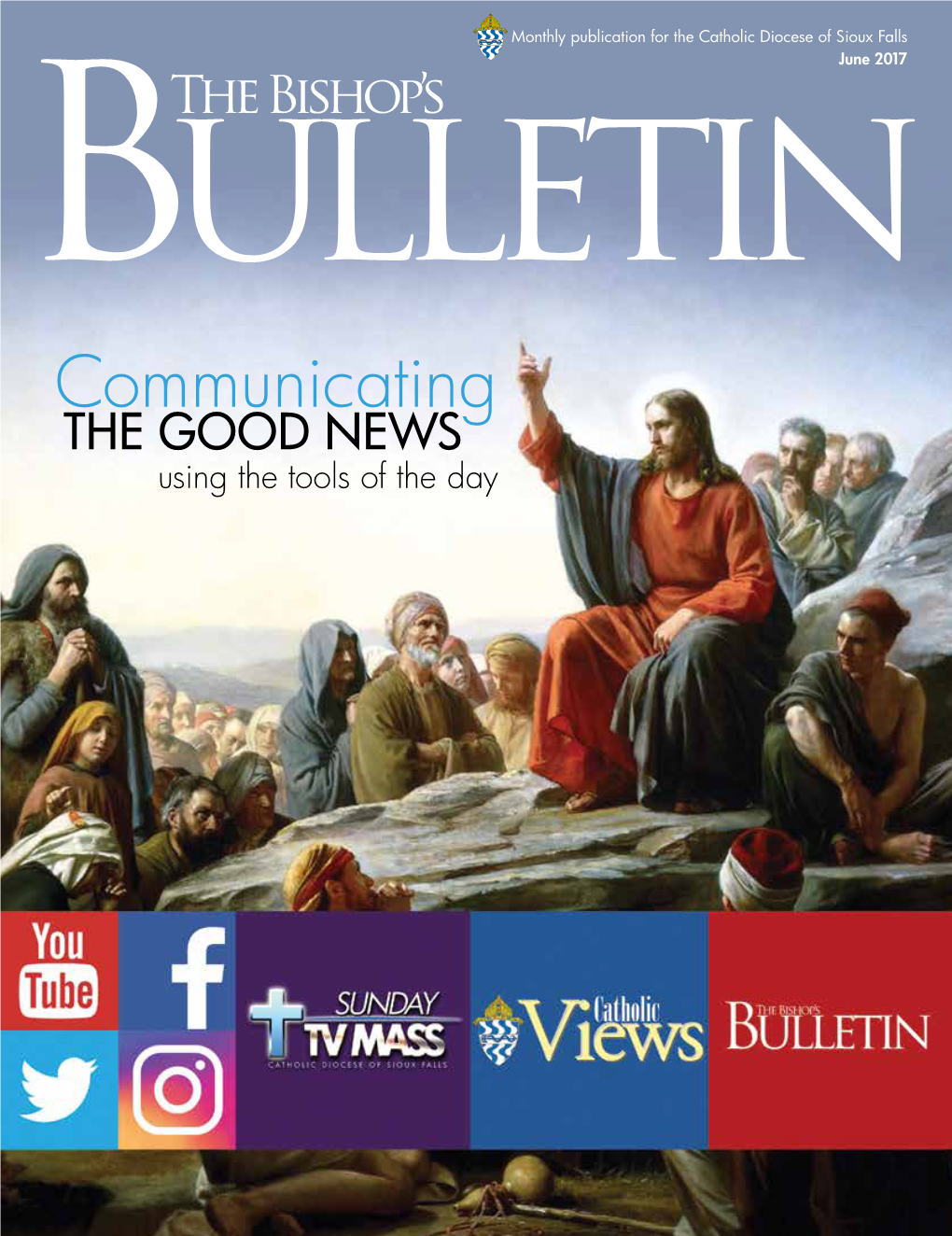 Monthly Publication for the Catholic Diocese of Sioux Falls June 2017 Bishop Paul There Is Another World to Sing in If We Remain Faithful