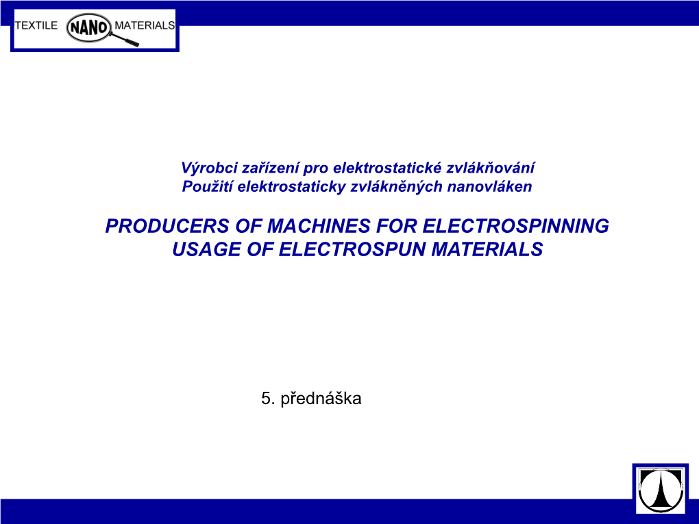 Producers of Machines for Electrospinning Usage of Electrospun Materials