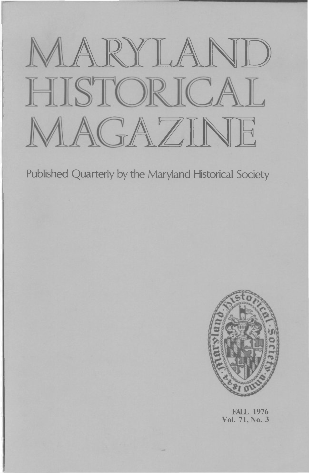 Maryland Historical Magazine, 1976, Volume 71, Issue No. 3