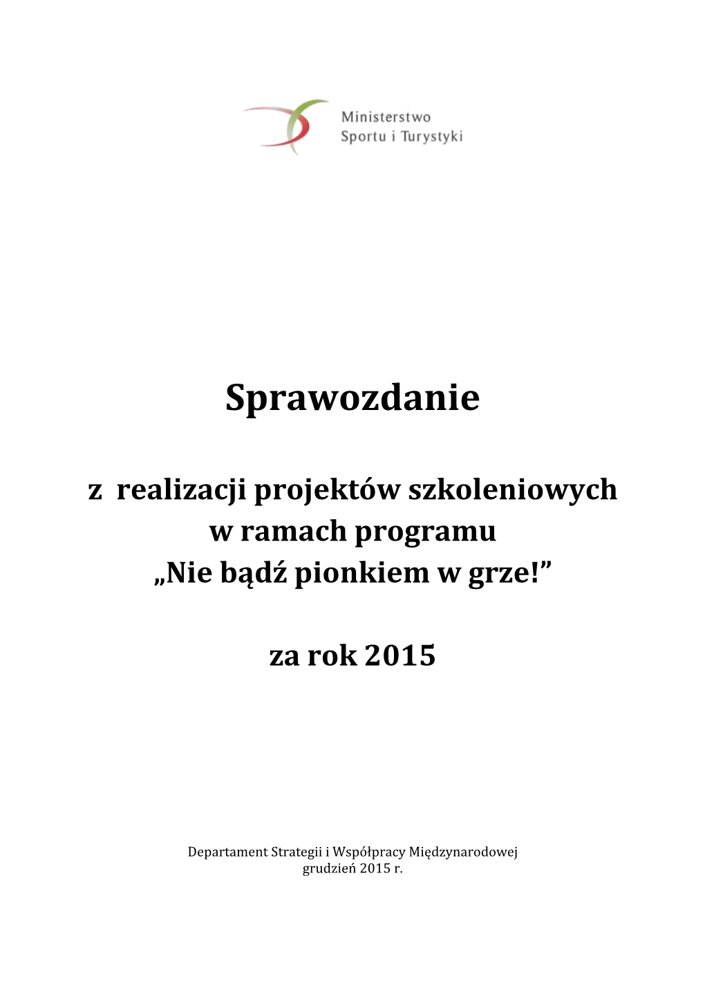 Sprawozdanie Z Realizacji Projektów Szkoleniowych W Ramach Programu „Nie Bądź Pionkiem W Grze!”