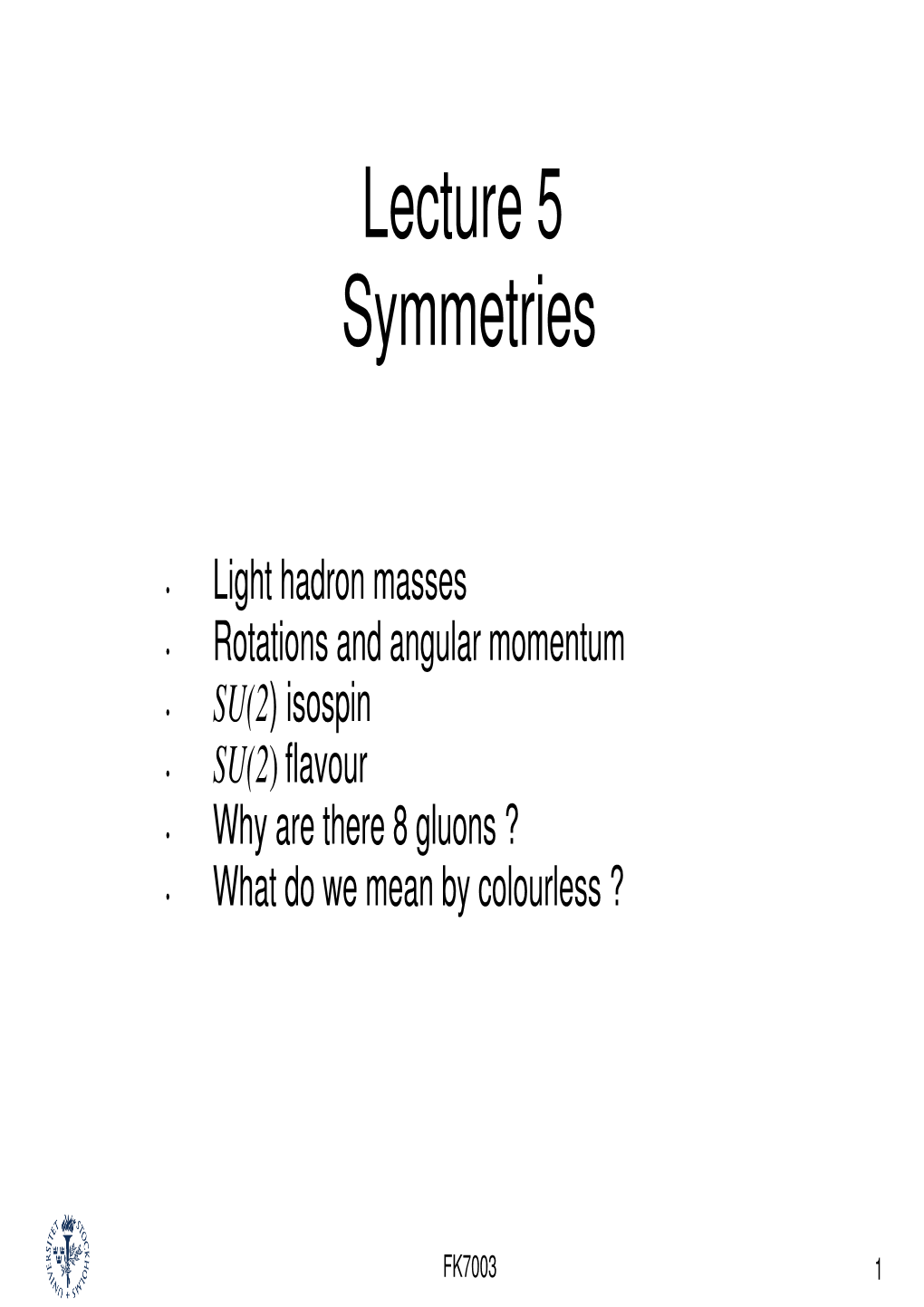 Lecture 5 Symmetries