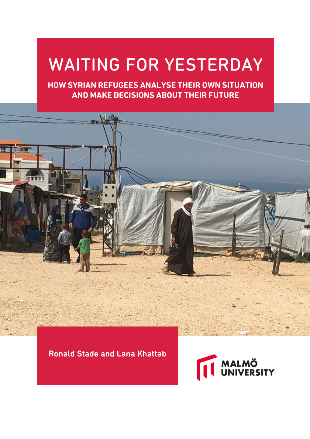 Waiting for Yesterday How Syrian Refugees Analyse Their Own Situation and Make Decisions About Their Future