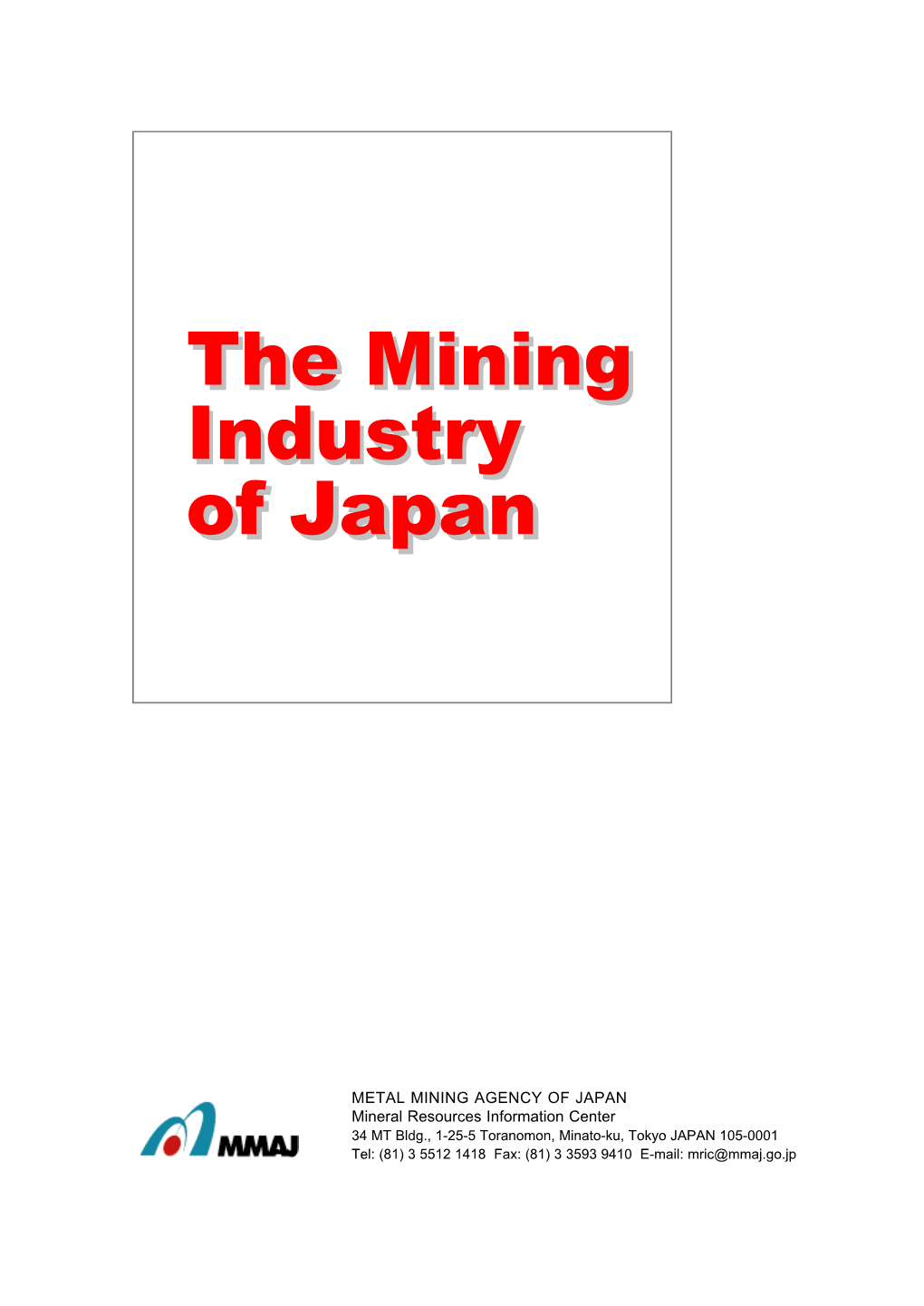 The Mining Industry of Japan Is Made up of a Small Non-Ferrous Metal Mining Sector and a Large World-Class Minerals Processing Sector