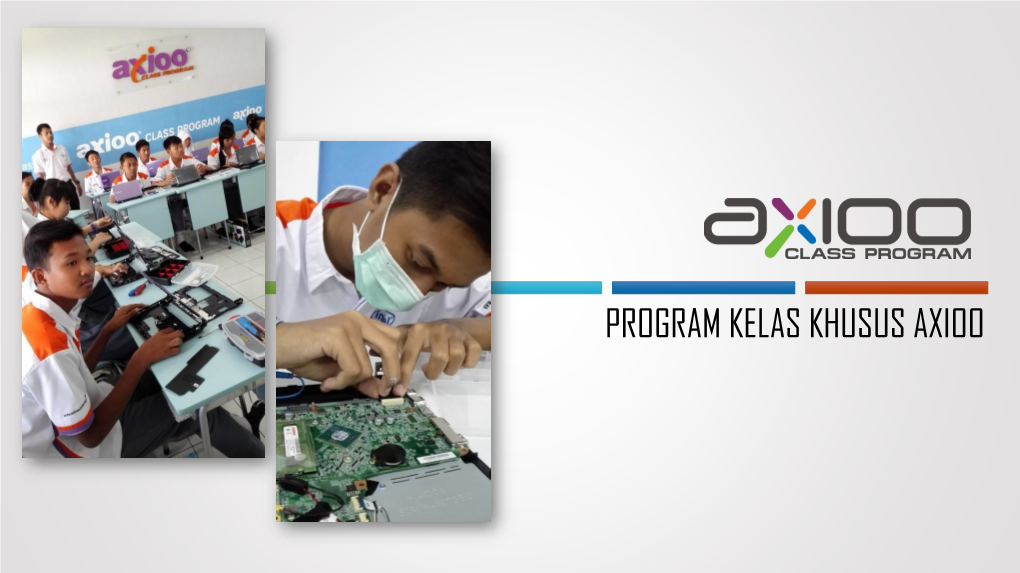 Program Kelas Khusus Axioo Apa Kata Mereka Program Kelas Khusus Axioo