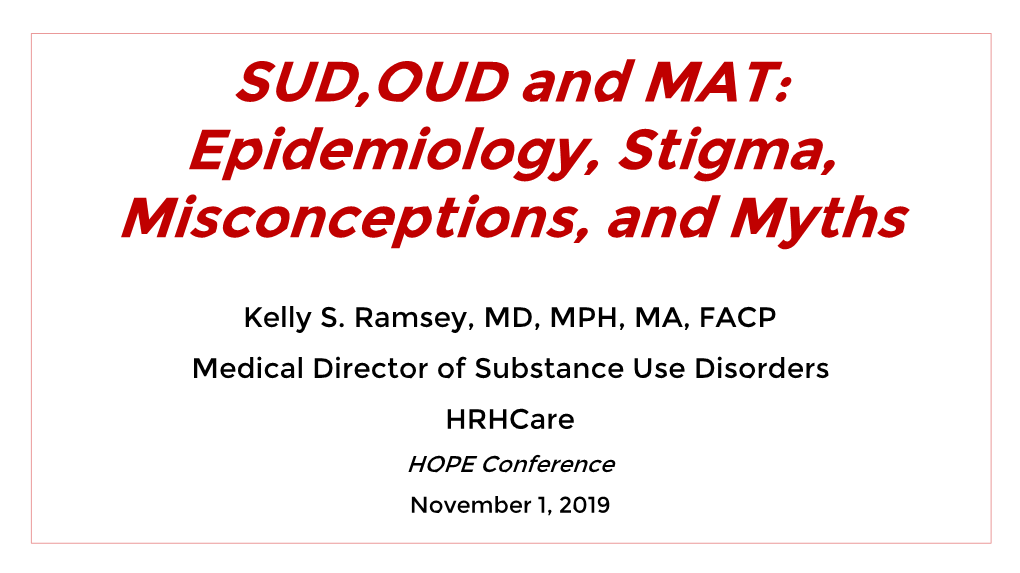 SUD,OUD and MAT: Epidemiology, Stigma, Misconceptions, and Myths